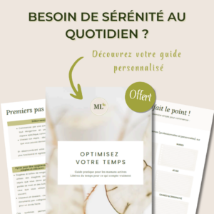 Guide offert : Optimisez votre temps et simplifiez votre quotidien Visuel d'un guide offert intitulé 'Optimisez votre temps' pour aider les mamans actives à mieux organiser leur quotidien. Le design est épuré avec des tons naturels